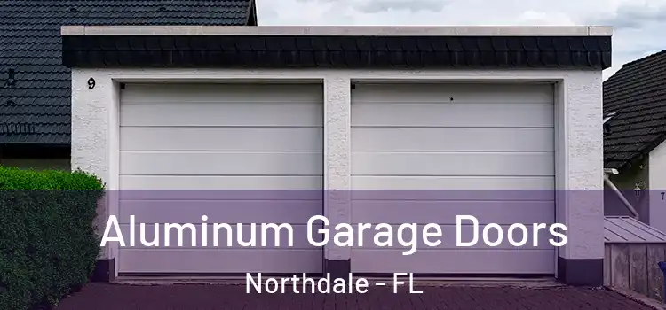  Aluminum Garage Doors Northdale - FL