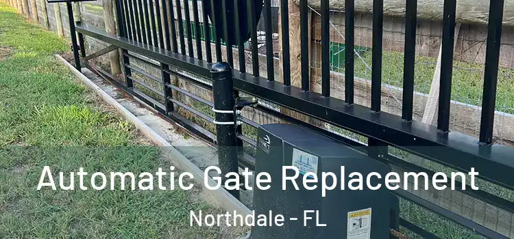  Automatic Gate Replacement Northdale - FL