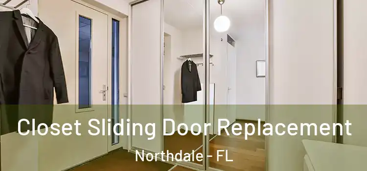  Closet Sliding Door Replacement Northdale - FL