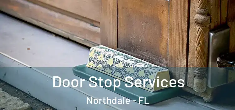 Door Stop Services Northdale - FL