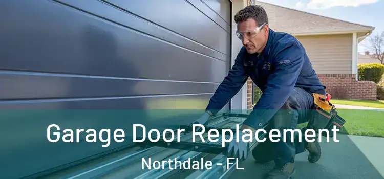  Garage Door Replacement Northdale - FL
