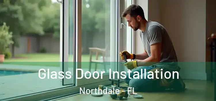  Glass Door Installation Northdale - FL