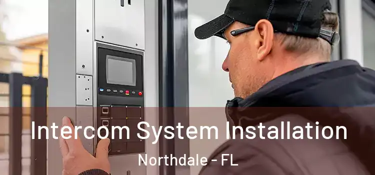  Intercom System Installation Northdale - FL