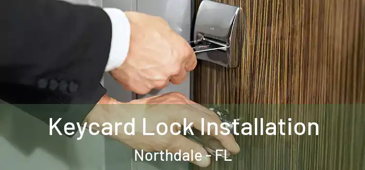 Keycard Lock Installation Northdale - FL