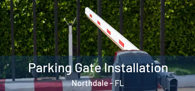 Parking Gate Installation Northdale - FL