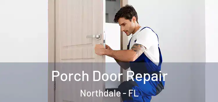  Porch Door Repair Northdale - FL