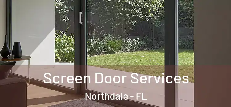 Screen Door Services Northdale - FL