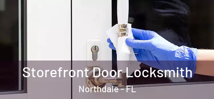 Storefront Door Locksmith Northdale - FL